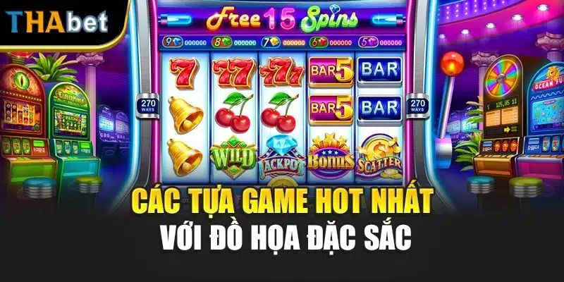 Các tựa game hot nhất với đồ họa đặc sắc