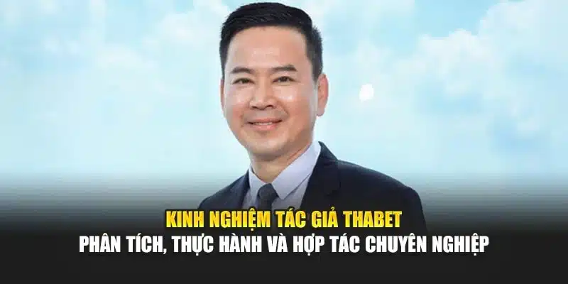 Kinh nghiệm tác giả Thabet – Phân tích, thực hành và hợp tác chuyên nghiệp