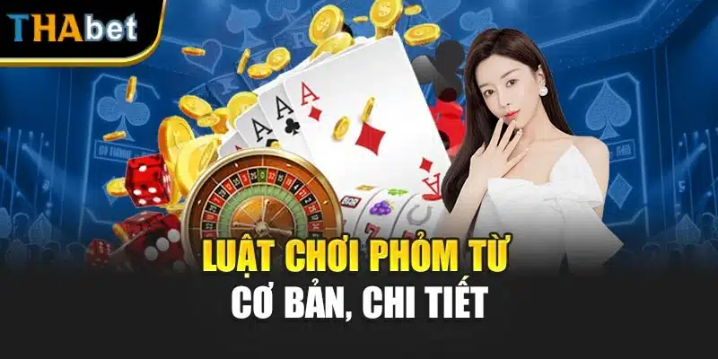 Luật chơi phỏm từ cơ bản, chi tiết