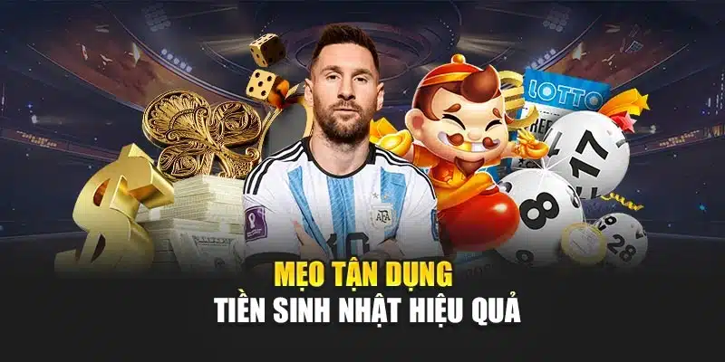 Mẹo tận dụng tiền sinh nhật hiệu quả