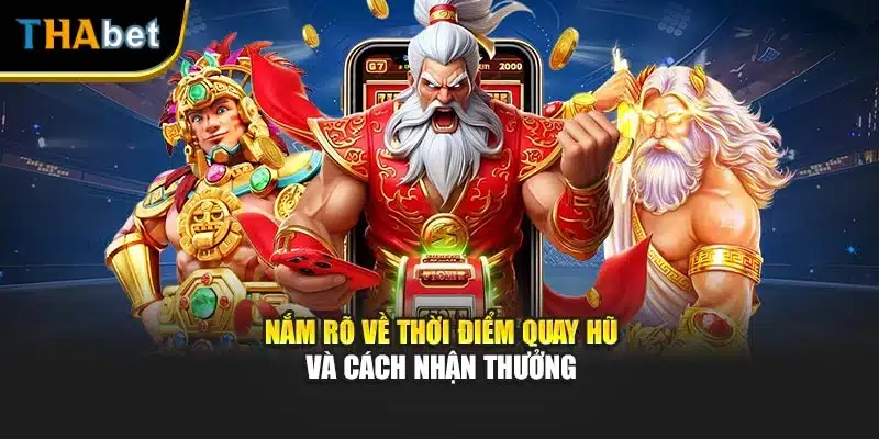 Nắm rõ về thời điểm quay hũ và cách nhận thưởng