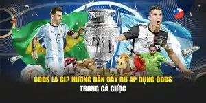 Odds Là Gì? Hướng Dẫn Đầy Đủ Áp Dụng Odds Trong Cá Cược