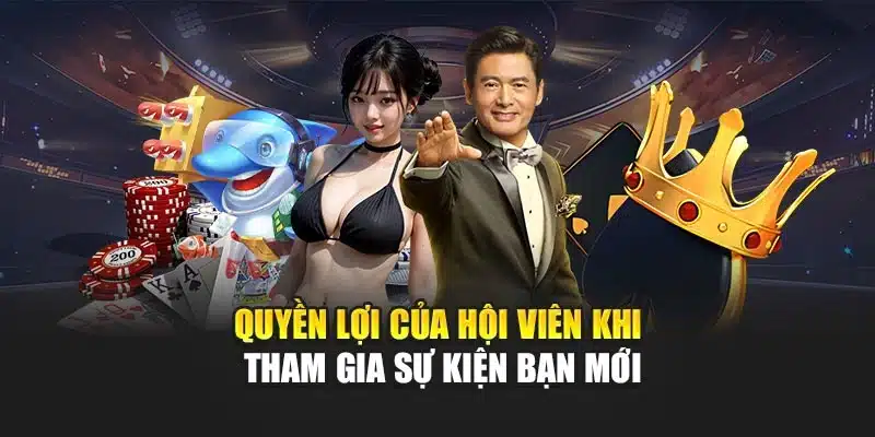 Quyền lợi của hội viên khi tham gia Sự Kiện Bạn Mới