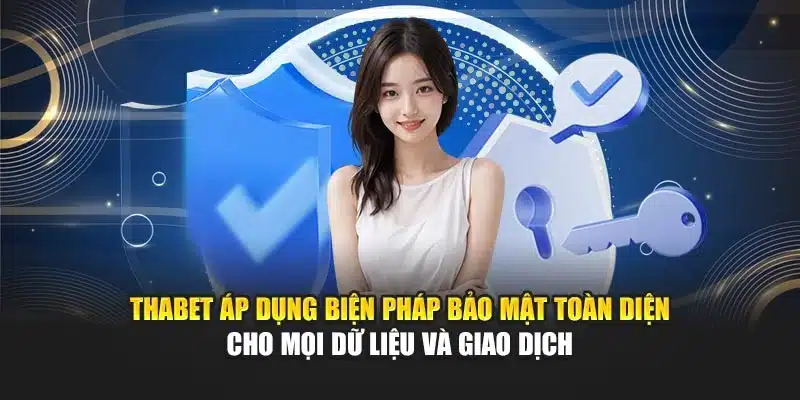 Thabet áp dụng biện pháp bảo mật toàn diện cho mọi dữ liệu và giao dịch