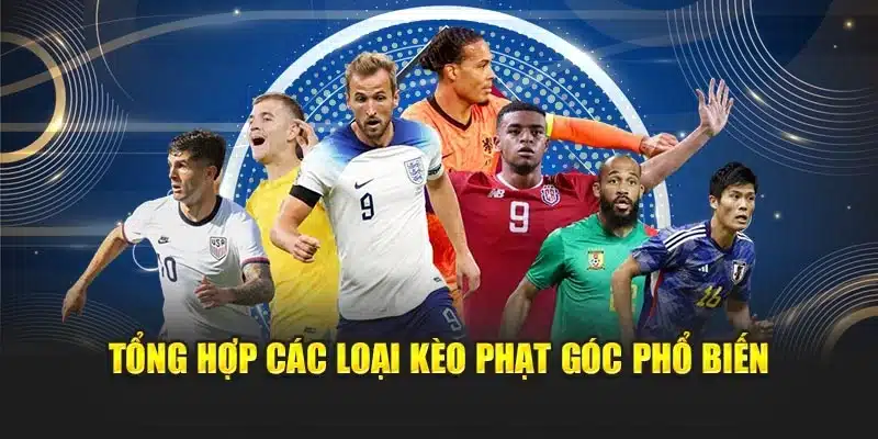 Tổng hợp các loại kèo phạt góc phổ biến